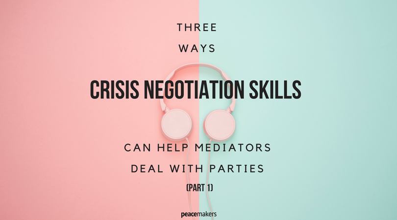 3 Ways Crisis Negotiation Skills Can Help Mediators Deal With Parties (Part 1) - FB