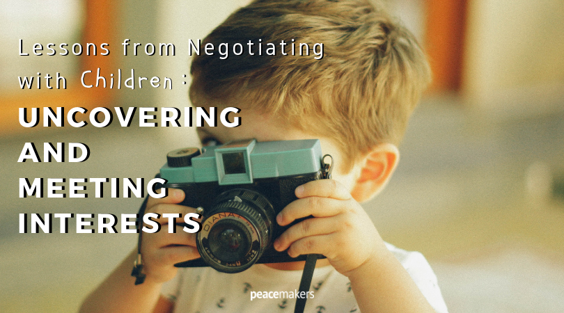 Lessons from Negotiating with Children_ Uncovering and Meeting Interests FB